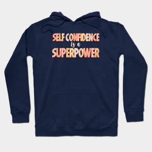 Self Confidence is a Superpower Hoodie